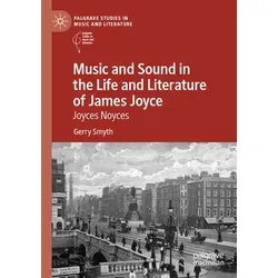 Music and Sound in the Life and Literature of James Joyce von Gerry Smyth / Springer International Publishing / Taschenbuch