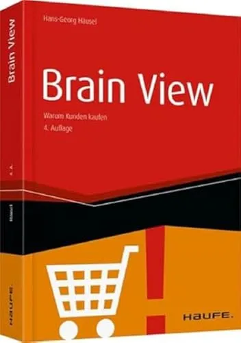Brain View: Warum Kunden kaufen (Haufe Fachbuch) - Recht - Entdecken Sie die Psychologie des Kaufverhaltens und optimieren Sie Ihre Verkaufsstrategien mit wertvollen Insights aus diesem Fachbuch.