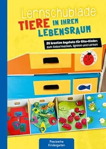 Lernschublade Tiere in ihrem Lebensraum: 26 kreative Angebote für Kita-Kinder: zum Selbermachen, Spielen und Lernen