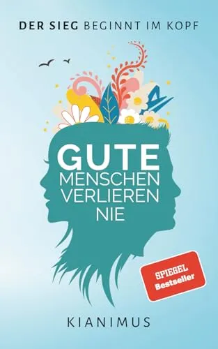 Gute Menschen verlieren nie: Der Sieg beginnt im Kopf – Inspirierendes Buch - Entdecken Sie neue Perspektiven mit 'Gute Menschen verlieren nie'. Dieses Buch motiviert und inspiriert, den eigenen Weg zum Erfolg zu finden.