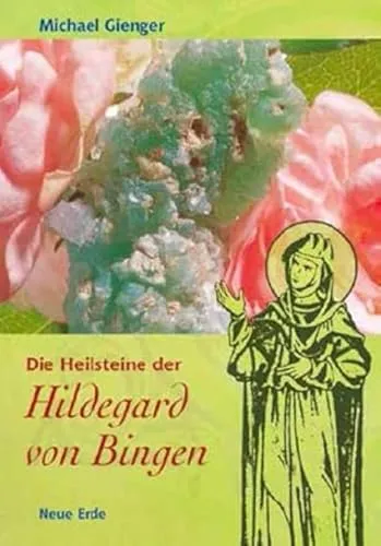 Die Heilsteine der Hildegard von Bingen - Farbtherapie mit natürlichen Heilsteinen, die das Wohlbefinden fördern und die Selbstheilungskräfte aktivieren.