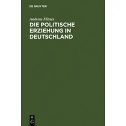 Die politische Erziehung in Deutschland von Andreas Flitner - Lehrbuch über die Geschichte der politischen Erziehung in Deutschland von 1750 bis 1880. Ideal für Studierende der Sozialwissenschaften und Geschichte.