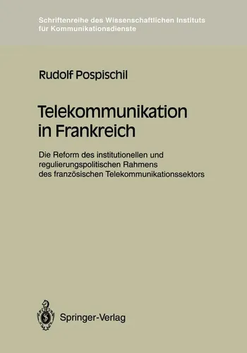 Telekommunikation in Frankreich von Rudolf Pospischil - Taschenbuch über die Reformen im französischen Telekommunikationssektor, ideal für Studierende und Fachleute im Bereich Elektronik und Technik.