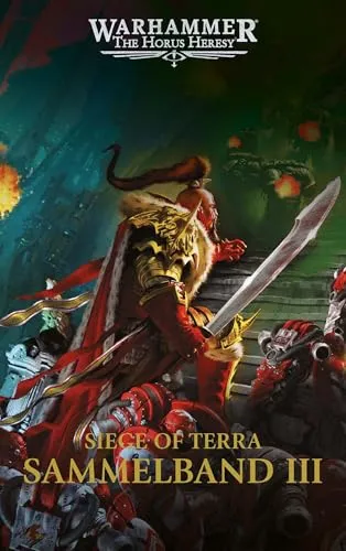 The Horus Heresy - Siege of Terra - Sammelband 03 - Science Fiction & Fantasy, epische Schlachten und verzweifelte Heldenkämpfe in der entscheidenden Phase des Imperiums.