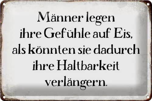 Blechschild Spruch 30x20 cm Männer legen Gefühle auf Eis Deko Schild tin sign