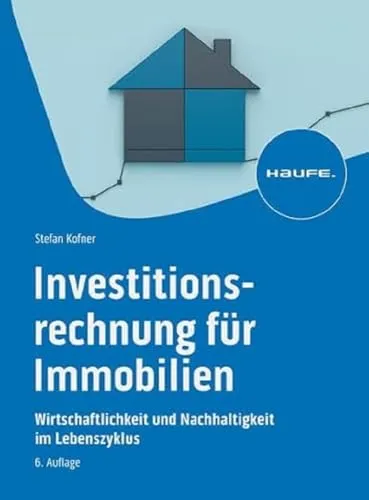 Investitionsrechnung für Immobilien: Wirtschaftlichkeit und Nachhaltigkeit im Lebenszyklus (Hammonia bei Haufe)
