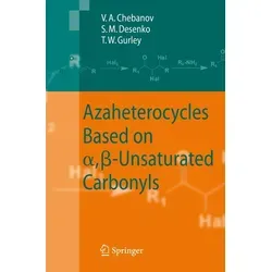 Azaheterocycles Based on aß-Unsaturated Carbonyls von Valentin A. Chebanov/ Sergey M. Desenko/ Thomas W. Gurley / Springer Berlin Heidelberg / Taschen