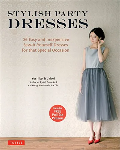 Stylish Party Dresses: 26 Easy and Inexpensive Sew-it-Yourself Dresses for That Special Occasion