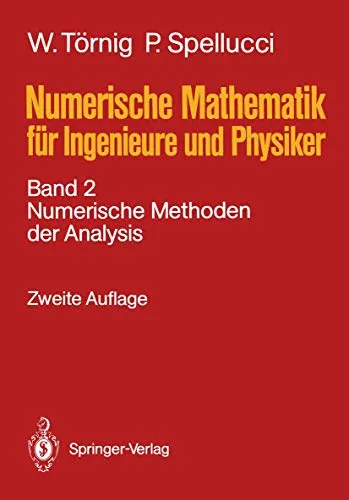 Numerische Mathematik für Ingenieure und Physiker: Band 2 - Informatik - Vertiefen Sie Ihre Kenntnisse mit fortgeschrittenen numerischen Methoden der Analysis für Ingenieure und Physiker.
