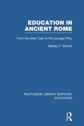 Education in Ancient Rome: From the Elder Cato to the Younger Pliny (Routledge