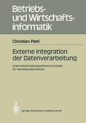 Externe Integration der Datenverarbeitung von Christian Petri - Taschenbuch über unternehmensübergreifende Konzepte für Handelsunternehmen, ideal für Studierende und Praktiker im Bereich Sozialwissenschaften, Recht und Wirtschaft.