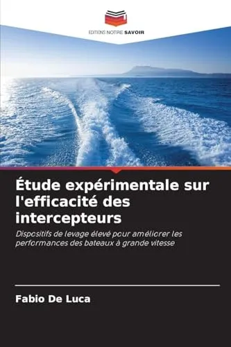 Étude expérimentale sur l'efficacité des intercepteurs: Dispositifs de levage élevé pour améliorer les performances des bateaux à grande vitesse