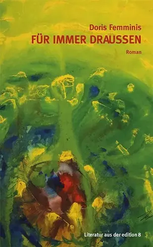 Doris Femminis | Für immer draussen | Buch | Deutsch (2022) | Roman | 295 S.