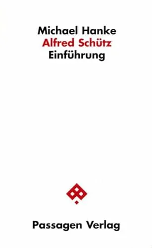 Alfred Schütz: Einführung (Passagen Einführung) - Westliche Philosophie - Ein fundierter Einstieg in die Gedankenwelt von Alfred Schütz, herausgegeben von Passagen Verlag.