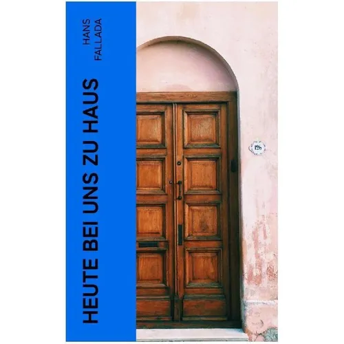 e-artnow Heute bei uns zu Haus (Hans Fallada, 2022) (56926647)