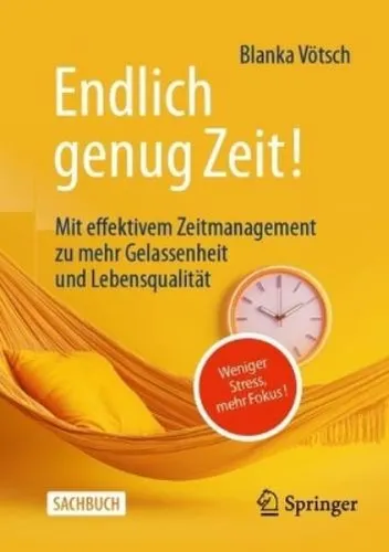 Endlich genug Zeit!: Effektives Zeitmanagement für mehr Gelassenheit - Entdecken Sie Strategien für weniger Stress und mehr Fokus. Dieses Buch bietet praktische Tipps für Ihr Zeitmanagement und verbessert Ihre Lebensqualität. Ideal für alle, die den Alltag entspannter gestalten möchten!  