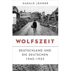 Wolfszeit: Deutschland und die Deutschen 1945 - 1955 - Demokratie-Buch, ausgezeichnet mit dem Preis der Leipziger Buchmesse 2019, bietet tiefgehende Einblicke in die deutsche Geschichte nach dem Krieg.