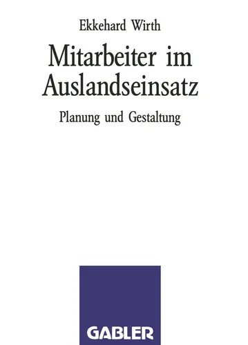 Mitarbeiter im Auslandseinsatz von Ekkehard Wirth - Taschenbuch über Planung und Gestaltung von Auslandseinsätzen, ideal für Fachkräfte im Management und Sozialwissenschaften.