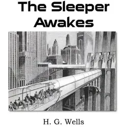 H. G. Wells | The Sleeper Awakes | Taschenbuch | Englisch (2013) - Fesselnder Roman von H. G. Wells mit 158 Seiten. Erleben Sie spannende Erzählungen im Taschenbuchformat von Bottom of the Hill Publishing.