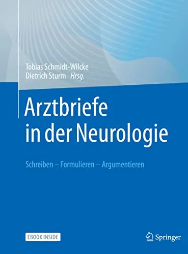 Arztbriefe in der Neurologie: Schreiben – Formulieren – Argumentieren - Medizin: Umfassender Leitfaden für Neurologen zur effektiven Erstellung von Arztbriefen, verbessert die Kommunikation und Patientendokumentation.