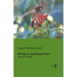 Vero Beiträge zur Insektengeschichte von August Wilhelm Knoch - Ratgeber über die faszinierende Welt der Insekten, bietet fundierte Einblicke und Erkenntnisse für Naturinteressierte und Wissenschaftler.