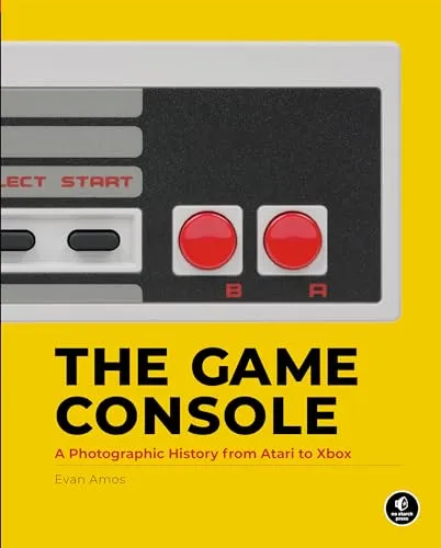 The Game Console: A Photographic History from Atari to Xbox