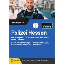 Polizei Hessen Einstellungstest Online-Testtrainer inkl. App & Mathe Lern-Buch I + 4.500 Aufgaben + Lösungen I Erfahrungsberichte, Logik, Allgemeinwissen, Sprache, Sport & Fachwissen