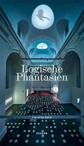 Tim Otto Roth: Logische Phantasien - Ausstellungskatalog mit faszinierenden Werken von Tim Otto Roth, der Logik und Phantasie auf einzigartige Weise vereint.