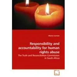 Responsibility and Accountability for Human Rights Abuse: The Truth and Reconciliation Commission in South Africa - Belletristik über die Erfahrungen der Wahrheits- und Versöhnungskommission in Südafrika, die wichtige Debatten über Menschenrechte und soziale Gerechtigkeit aufwirft.