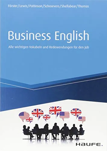 Business English für den Job - Haufe Fachbuch - Alle wichtigen Vokabeln und Redewendungen für selbstbewusste Gespräche mit Geschäftspartnern. Ideal für E-Mails, Meetings und mehr.