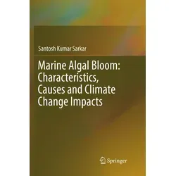 Marine Algal Bloom: Characteristics Causes and Climate Change Impacts von Santosh Kumar Sarkar / Springer Nature Singapore / Taschenbuch