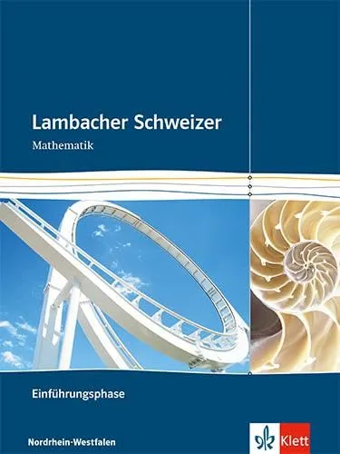 Lambacher Schweizer Mathematik Einführungsphase NRW - Schulbuch für Klasse 10 oder 11 mit CD-ROM, ideal zur Vorbereitung auf das Abitur und zur Unterstützung des Mathematikunterrichts.