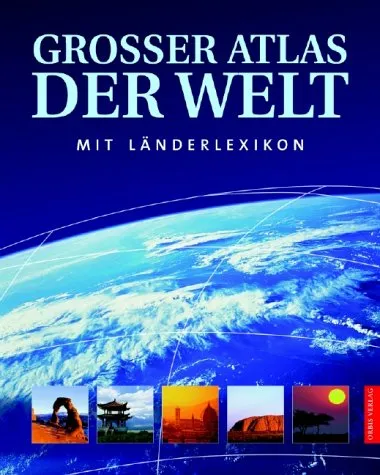 Grosser Atlas der Welt. Mit Länderlexikon