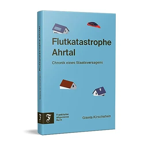 Flutkatastrophe Ahrtal: Chronik eines Staatsversagens - Soziologie-Referenz über die verheerende Flutkatastrophe im Ahrtal und die politischen Versäumnisse, die zu diesem Staatsversagen führten.