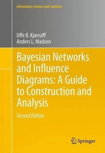 Uffe B. Kjærulf Bayesian Networks and Influence Diagrams: A Guide (Taschenbuch) - Buch über Bayesian Networks, 2. Auflage von 2013, ideal für Studierende und Fachleute in der Informatik und Statistik.