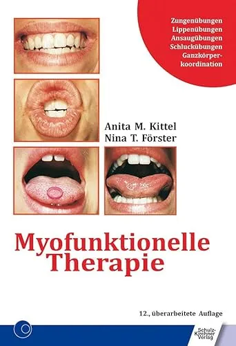 Myofunktionelle Therapie: Zungenübungen, Lippenübungen & mehr - Medizin: Effektive Therapie zur Verbesserung der Mundmotorik und ganzheitlichen Koordination für Kinder und Erwachsene.