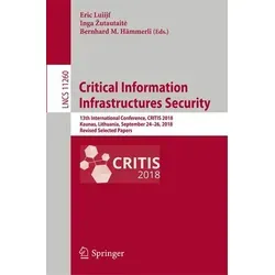 Critical Information Infrastructures Security: 13th International Conference, CRITIS 2018 - Belletristik über sicherheitsrelevante Informationen, präsentiert Erkenntnisse und fortschrittliche Ansätze zur Verbesserung der Informationsinfrastruktur.