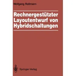 Rechnergestützter Layoutentwurf von Hybridschaltungen von Wolfgang Roßmann / Springer Berlin Heidelberg / Taschenbuch