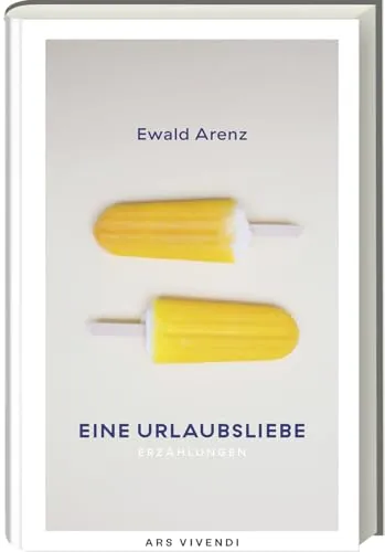 Eine Urlaubsliebe von Ewald Arenz: Perfekte Urlaubslektüre - Kurzgeschichten von Ewald Arenz, ideales Geschenk für Literaturfreunde – Erleben Sie neue Erzählungen über Liebe und Glück.
