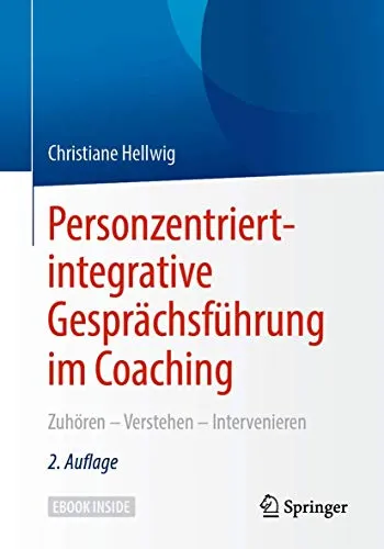 Personzentriert-integrative Gesprächsführung im Coaching: Zuhören – Verstehen – Intervenieren - Fachbuch zur personzentrierten Gesprächsführung im Coaching, bietet praxisnahe Methoden für effektive Kommunikation und Intervention.