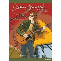 John Lennon Sein Leben nach den Beatles. Die Graphic-Novel-Biografie