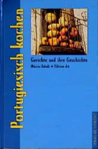Portugiesisch kochen (Gerichte und ihre Geschichte - Edition dià im Verlag Die Werkstatt)