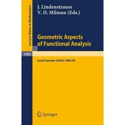 Geometric Aspects of Functional Analysis Israel Seminar (GAFA) 1989-90 - Belletristik mit umfassenden Einblicken in die vielfältigen Themen der geometrischen Funktionalanalysis des Seminars 89/90.