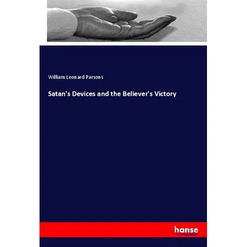 Hansebooks Satan's Devices and the Believer's Victory (Deutsch, William Leonard Parsons, 2017) (55942816)