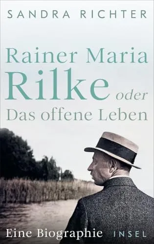 Rainer Maria Rilke oder Das offene Leben: Eine Biographie - Deutsche Lyrik - Entdecken Sie die faszinierende Biographie mit exklusivem Bildmaterial und Informationen aus bislang unbekannten Quellen. Ideal für Rilke-Fans!