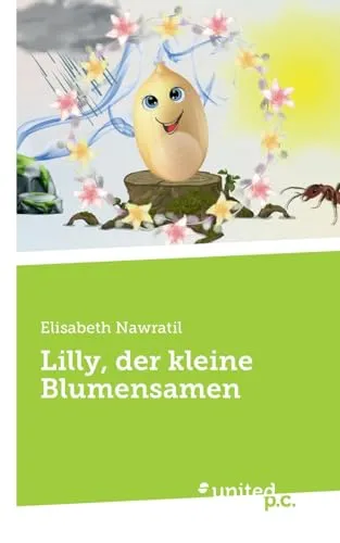 Lilly, der kleine Blumensamen - Kinderbuch - Unterhaltungsliteratur für Kinder, fördert die Kreativität und die Liebe zur Natur durch die Abenteuer von Lilly.