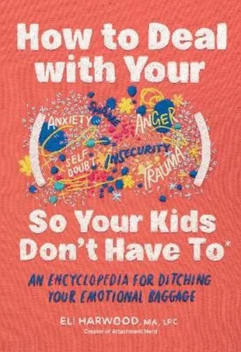 Eli Harwood - How to Deal with Your ____ So Your Kids Don't Have to (Taschenbuch) - Erfahren Sie hilfreiche Tipps in diesem Buch von Eli Harwood. Ideal für Eltern, die eine positive Umgebung schaffen möchten. Englisch, 454 g, 209 mm hoch.