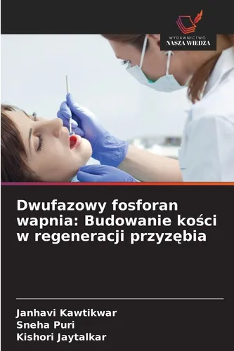 Dwufazowy fosforan wapnia: Budowanie ko¿ci w regeneracji przyz¿bia Janhavi Kawti