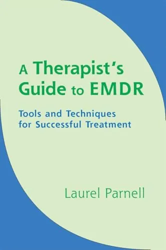 A Therapist's Guide to EMDR: Tools And Techniques for Successful Treatment