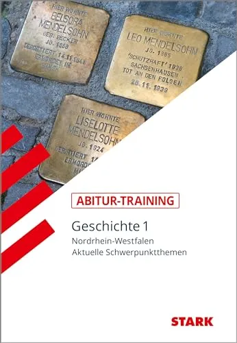 STARK Abitur-Training - Geschichte Band 1 - NRW - Umfassendes Übungsbuch für das Abitur in Geschichte, speziell für NRW, mit vielen Aufgaben und Lösungen zur optimalen Prüfungsvorbereitung.